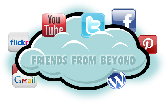 Friends from Beyond is shown as an Internet cloud hosting email, social media and other websites.